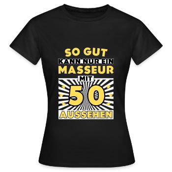 So gut kann nur ein Masseur mit 50 aussehen - Frauen T-Shirt - Schwarz - Vorne - AI Model Female 172 dark (172cm)
