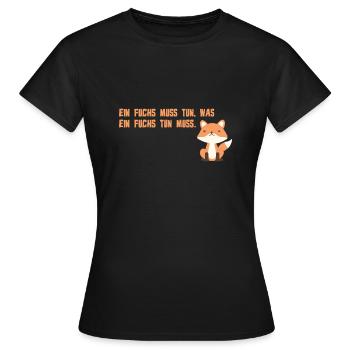 Ein Fuchs muss tun was ein Fuchs tun muss - Frauen T-Shirt - Schwarz - Vorne - AI Model Female 172 dark (172cm)