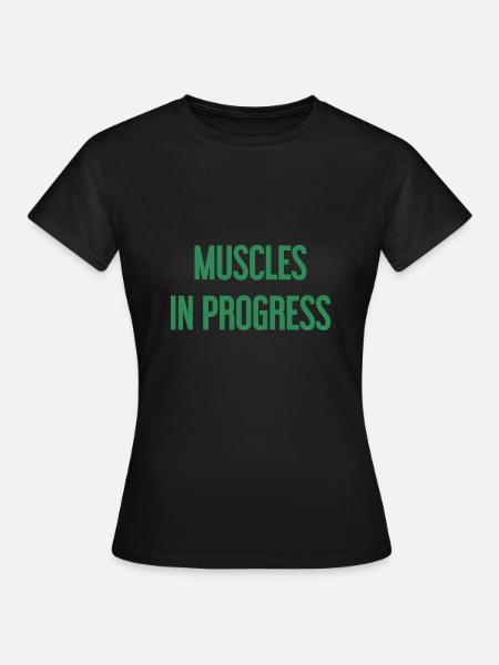 Muscles in Progress - Frauen T-Shirt - Schwarz