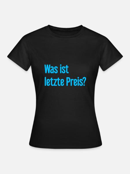 Was ist letzte Preis? - Frauen T-Shirt - Schwarz
