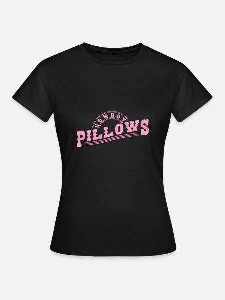 Cowboy Pillows Southern Girl Texas Lady Funny - Women's T-Shirt - black