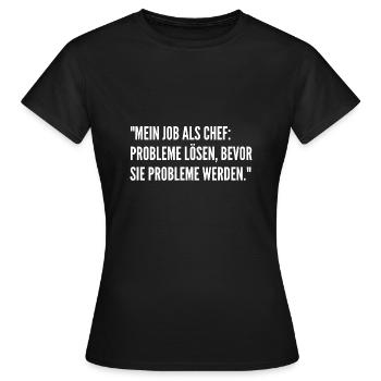 Lustige Chef Sprüche Arbeitgeber Geschenke - Frauen T-Shirt - Schwarz - Vorne - AI Model Female 172 dark (172cm)