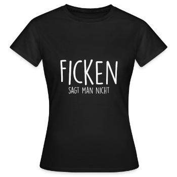 Ficken sagt man nicht Sprüche - Frauen T-Shirt - Schwarz - Vorne - AI Model Female 172 dark (172cm)