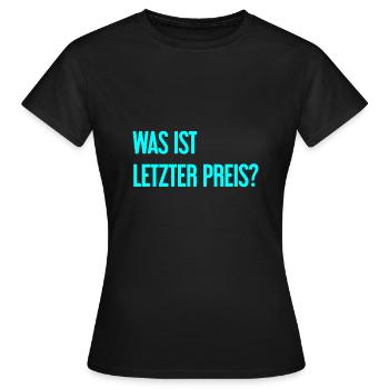 Was ist letzter Preis? - Frauen T-Shirt - Schwarz - Vorne - AI Model Female 172 dark (172cm)