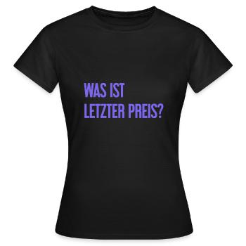 Was ist letzter Preis? - Frauen T-Shirt - Schwarz - Vorne - AI Model Female 172 dark (172cm)