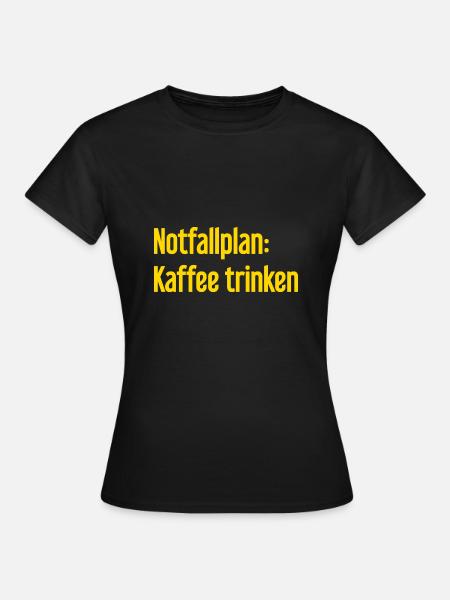 Kaffee-Notfallplan - Frauen T-Shirt - Schwarz