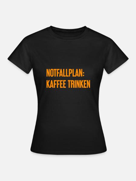Kaffee-Notfallplan - Frauen T-Shirt - Schwarz