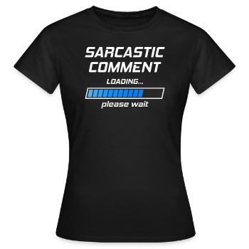 sarcastic comment - Women's T-Shirt - black - Front - AI Model Female 172 dark (172cm)