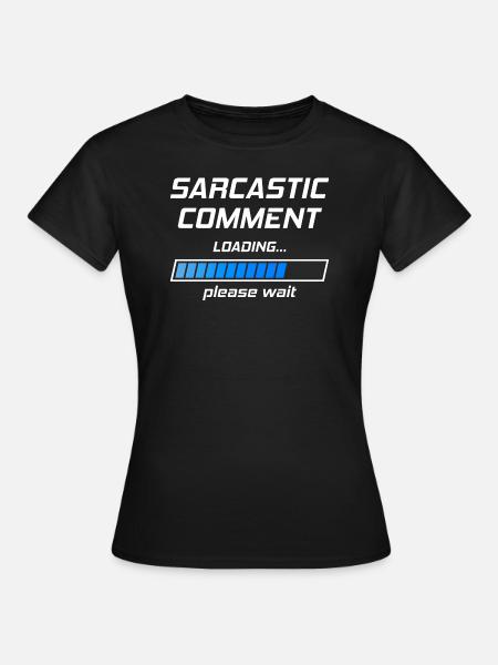 sarcastic comment - Frauen T-Shirt - Schwarz