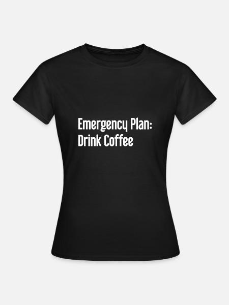 Kaffee-Notfallplan - Frauen T-Shirt - Schwarz