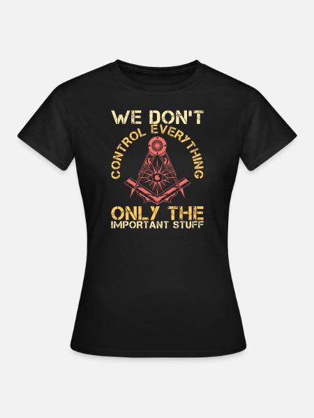 Sarcastic Freemasons Control Everything - Frauen T-Shirt - Schwarz