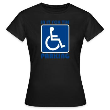 Handicap In It pour les personnes handicapées de stationnement - T-shirt Femme - noir - Devant - AI Model Female 172 dark (172cm)