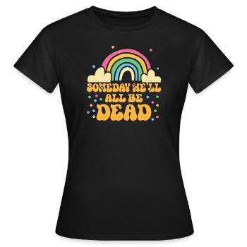 Sarcastic Someday We'll All Be Dead Retro Dark - Women's T-Shirt - black - Front - AI Model Female 172 dark (172cm)