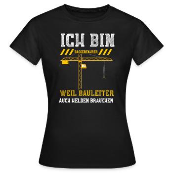 Ich Bin Baggerfahrer Weil Baulei... - Frauen T-Shirt - Schwarz - Vorne - AI Model Female 172 dark (172cm)