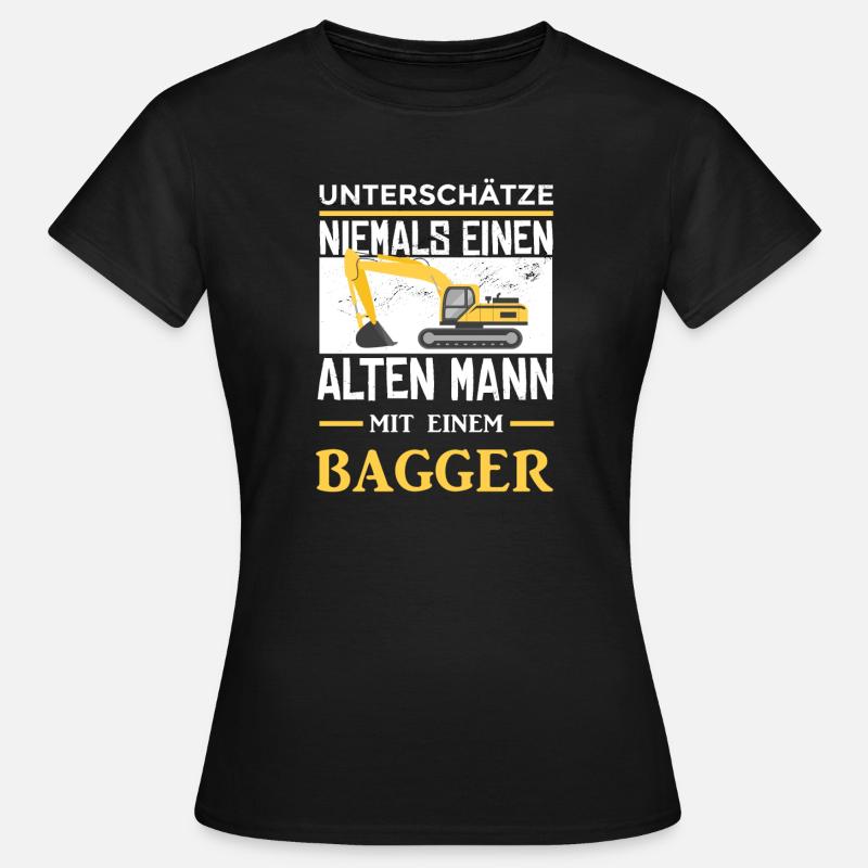 Alten Mann Mit Bagger Baggerfahrer Bagger - Frauen T-Shirt - Schwarz