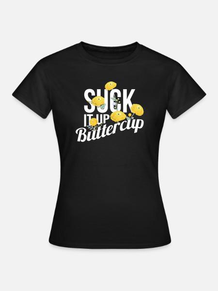 Suck It Up Buttercup - Women's T-Shirt - black