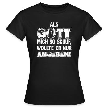 Als Gott mich schuf, wollte er eh nur angeben! - Frauen T-Shirt - Schwarz - Vorne - AI Model Female 172 dark (172cm)