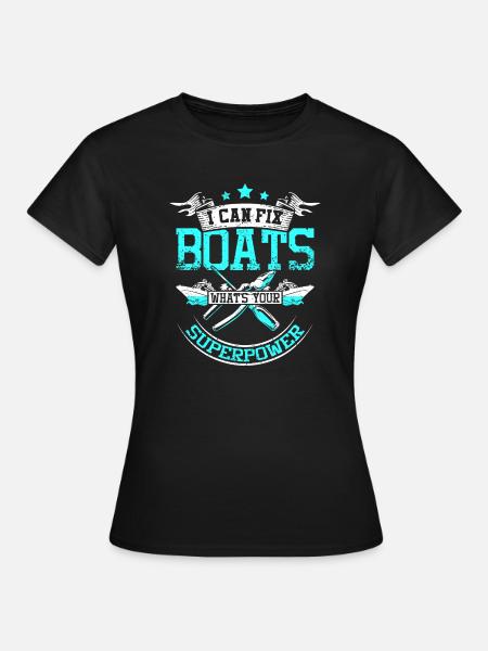 I fix boats - Frauen T-Shirt - Schwarz