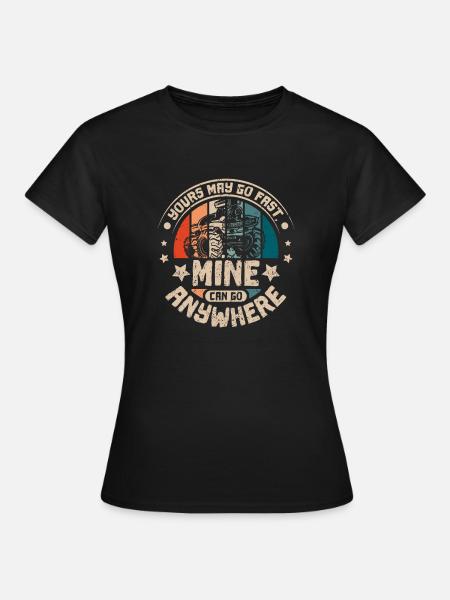Mine can go anywhere Monster trucks - Frauen T-Shirt - Schwarz