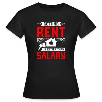 Getting rent is better than salary - Women's T-Shirt - black - Front - AI Model Female 172 dark (172cm)