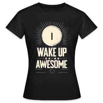 I Wake Up Awesome 11 - Frauen T-Shirt - Schwarz - Vorne - AI Model Female 172 dark (172cm)