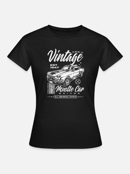 Ich bin nicht alt, ich bin Oldtimer Oldtimer Jahrgang 1947 - Frauen T-Shirt - Schwarz