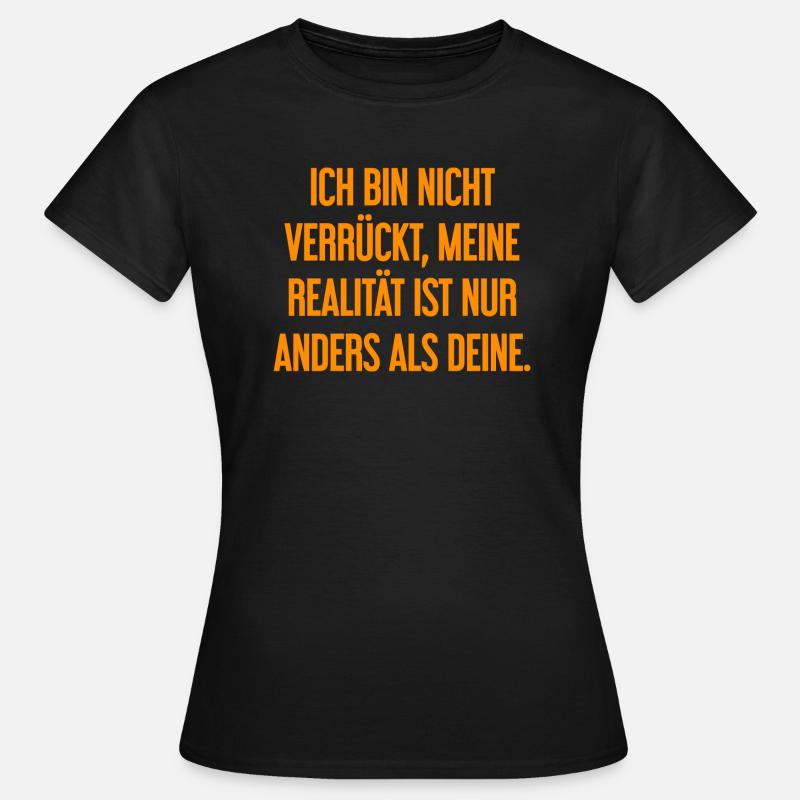 I'm not crazy – my reality is different - Women's T-Shirt - black