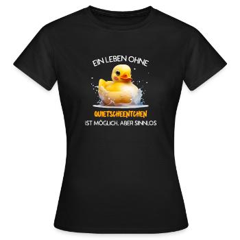 Ein Leben ohne Quietscheentchen ist möglich, aber - Frauen T-Shirt - Schwarz - Vorne - AI Model Female 172 dark (172cm)