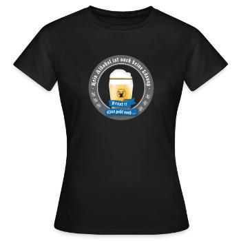 kein alkohol bier prost trinken saufen Humor Party - Frauen T-Shirt - Schwarz - Vorne - AI Model Female 172 dark (172cm)