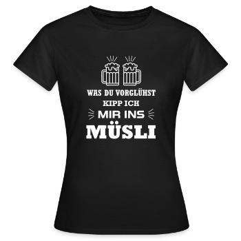 Bier - Was du vorglühst kipp ich mir ins Müsli - Frauen T-Shirt - Schwarz - Vorne - AI Model Female 172 dark (172cm)