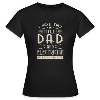 I have two titles Dad and Electrician - T-shirt Femme - noir - Devant - AI Model Female 172 dark (172cm)