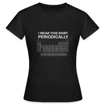I wear this shirt periodically - Physiker/Chemiker - Frauen T-Shirt - Schwarz - Vorne - AI Model Female 172 dark (172cm)