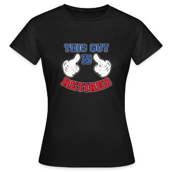 This Guy Is Retired - Women's T-Shirt - black - Front - AI Model Female 172 dark (172cm)