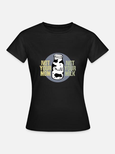 Nicht Deine Milch - Frauen T-Shirt - Schwarz