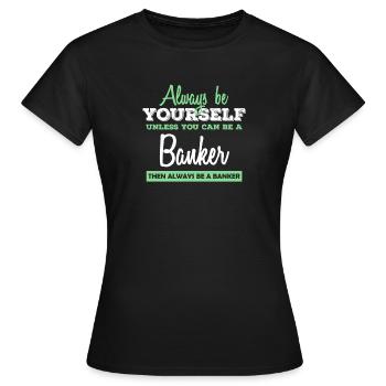 Banker Bankier Bankkaufmann Bank Geschenkidee - Frauen T-Shirt - Schwarz - Vorne - AI Model Female 172 dark (172cm)