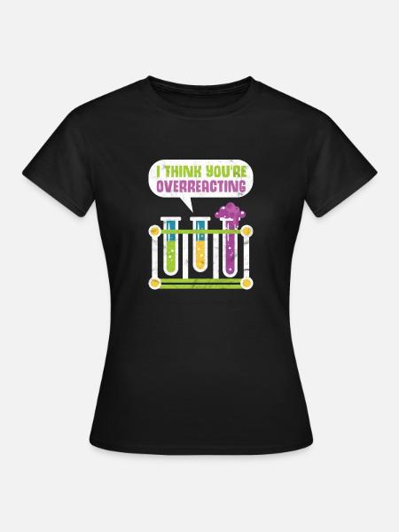 Spruch Chemie Chemiker Nerd Geschenk Universität - Frauen T-Shirt - Schwarz