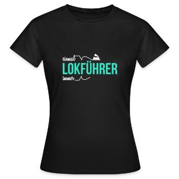 Once a train driver, always a train driver - Women's T-Shirt - black - Front - AI Model Female 172 dark (172cm)