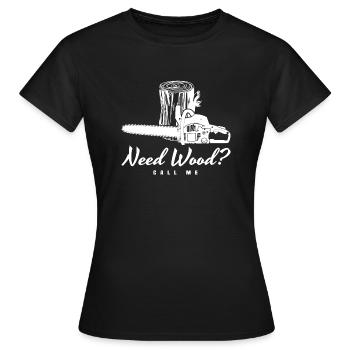 Besoin de bois? appelez-moi. Holzfaeller cadeau de chemise - T-shirt Femme - noir - Devant - AI Model Female 172 dark (172cm)