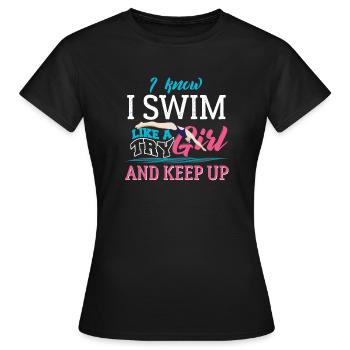 Je sais que je nage comme une fille essaie et garde - T-shirt Femme - noir - Devant - AI Model Female 172 dark (172cm)