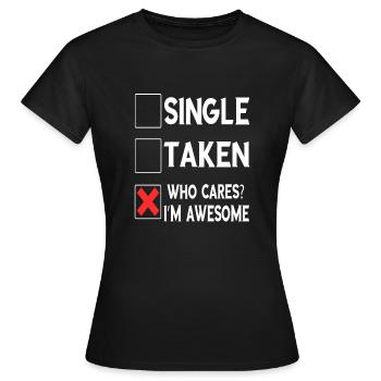 Single Taken Who Cares? I'm Awesome Gifts - Women's T-Shirt - black - Front - AI Model Female 172 dark (172cm)