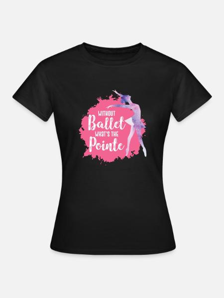 Tanzen Ballet - Frauen T-Shirt - Schwarz