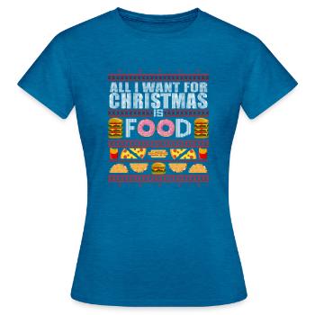 ALL I WANT FOR CHRISTMAS IS FOOD - UGLY Xmas - Women's T-Shirt - antique blue sapphire heather - Front - AI Model Female 172 dark (172cm)