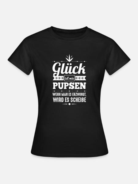 Lustiges Sprüche Shirt Spruch Geschenk · Glück - Frauen T-Shirt - Schwarz