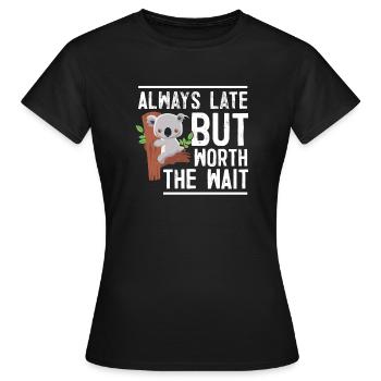 Toujours en retard mais vaut la peine d'attendre - T-shirt Femme - noir - Devant - AI Model Female 172 dark (172cm)