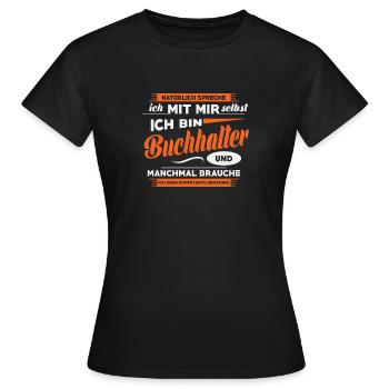 Buchhalter ,Lustig, Geschenk, Beruf, Job, Spruch - Frauen T-Shirt - Schwarz - Vorne - AI Model Female 172 dark (172cm)