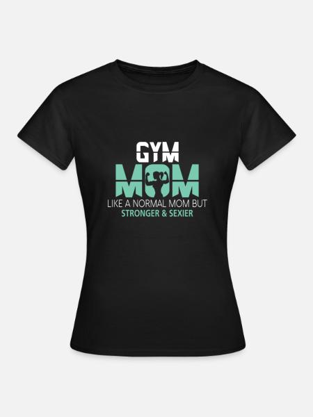 Gym Mom Funny Mothers Gift - Women's T-Shirt - black