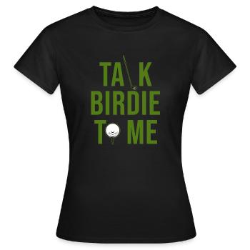Golf Spruch "Talk birdie time" - Frauen T-Shirt - Schwarz - Vorne - AI Model Female 172 dark (172cm)