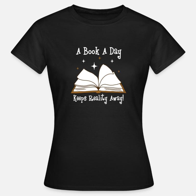 A Book A Day Keep Reality Away - Women's T-Shirt - black