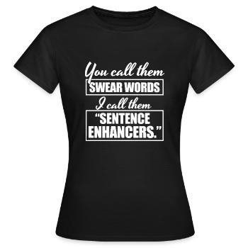 Du nennst sie Schimpfwörter, ich nenne sie Satz - Frauen T-Shirt - Schwarz - Vorne - AI Model Female 172 dark (172cm)