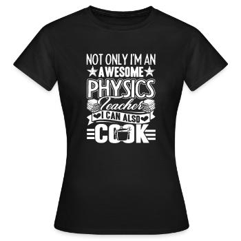 Physics Teacher Physics Teacher Can Cook - T-shirt Femme - noir - Devant - AI Model Female 172 dark (172cm)